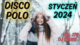 Styczeń 2024 ❄️ 🎧Najnowsze Disco Polo 🎧 Składanka disco polo➠VOL 176 by DJ DŻUSS