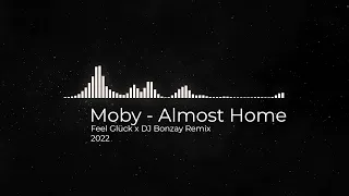 Moby - Almost Home (Feel Glück x DJ Bonzay Remix)