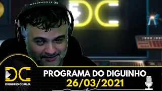 Programa do Diguinho (Noite) -  26/03/2021