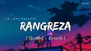 Rangreza - Lofi (Slowed + Reverb) | Atif Aslam | SR Lofi