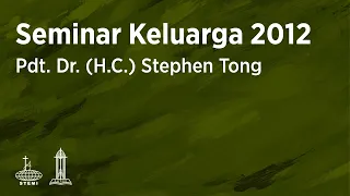 Seminar Keluarga 2012 (Sesi 3) - Pdt. Dr. (H.C.) Stephen Tong