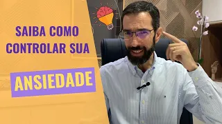 3 DICAS PARA CONTROLAR A ANSIEDADE