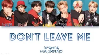 BTS (防弾少年団) – Don’t Leave Me [Full Version] Lyrics [Color Coded Jap/Rom/Eng]