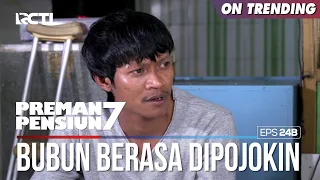 Merasa Dipojokin Bubun Sampe Mengakui Semuanya - PREMAN PENSIUN 7 Part (1/1)