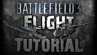 Battlefield 3 HOW TO FLY A HELICOPTER:  A Step-By-Step Tutorial