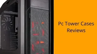Top 3 Best Pc Tower Cases To Buy 2019 - Pc Tower Cases Reviews