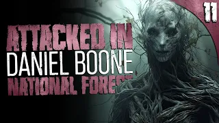 "Attacked in Daniel Boone National Forest" | 11 TRUE Horror Stories