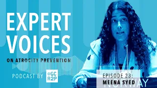 Expert Voices on Atrocity Prevention Episode 20: Meena Syed