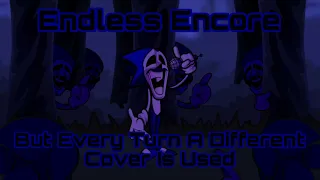 Endless Encore But Every Turn A Different Cover Is Used (BunkerChapa08)