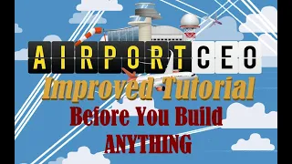 Airport CEO Improved Tutorial: Do this before you build ANYTHING...