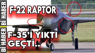 F-22 RAPTOR  F-35'İ YIKTI GEÇTİ..