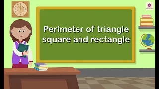 Perimeter of Triangle, Square, and Rectangle | Mathematics Grade 5 | Periwinkle