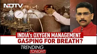 Trending Tonight | India's Oxygen Management Gasping For Breath?