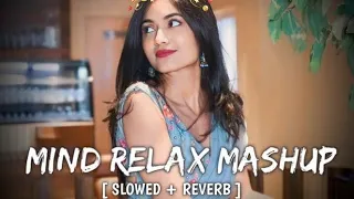 Mind Relax Lofi Mashup Slowed + Reverb 🥰 Arijit Singh Love Mashup 💘 #lofi #sadsong #music