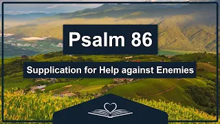 Psalm 86 (NRSV) - Supplication for Help against Enemies (Audio Bible)