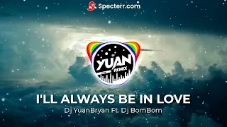 I'LL ALWAYS BE IN LOVE ( Trap Techno ) | Dj YuanBryan Remix | @djbombomph