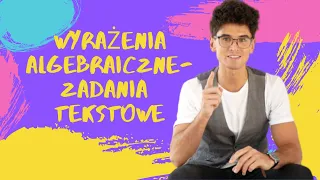 WYRAŻENIA ALGEBRAICZNE - zadania tekstowe -szkoła podstawowa WAŻNA LEKCJA!