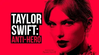 Taylor Swift Anti Hero - The Narcissist Tells You What She Is (And No She Is Not a Victim)