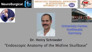 Dr. Henry Schroeder:  Endoscopic anatomy of the midline skullbase