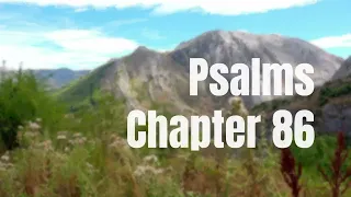 The Book of Psalms Chapter 86 - New King James Version (NKJV) - Audio Bible (US)