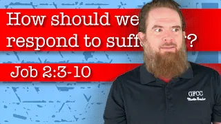 How should we respond to suffering? - Job 2:3-10