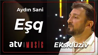 Aydin Sani - Eşq - Ekskluziv