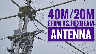 40M/20M EFHW vs. HEXBEAM Antenna (live comparisons)