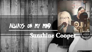 #SUNSHINECOOPER (DUET) #LADYWENCHE (ALWAYS ON MY MIND)