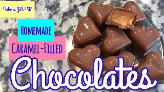 HOMEMADE CARAMEL-FILLED CHOCOLATES— Take a Jill Pill