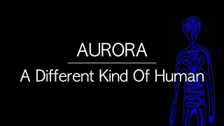 AURORA - A Different Kind Of Human [Lyrics] 歌詞 和訳付