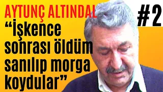 AYTUNÇ ALTINDAL ‘ı İşkence sonrası morga attılar