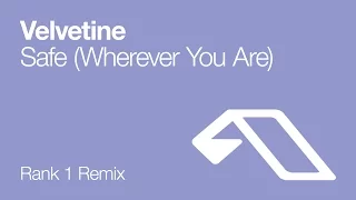 Velvetine - Safe [Wherever You Are] (Rank 1 Remix)