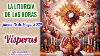 VISPERAS - JUEVES 16 DE MAYO 2024 - VII SEMANA DE PASCUA