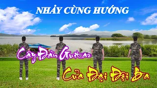 Nhảy Cùng Hướng - Cây Đàn Guitar Của Đại Đội Ba - Khiêu Vũ Mai Lương - Học Nhảy Dân Vũ