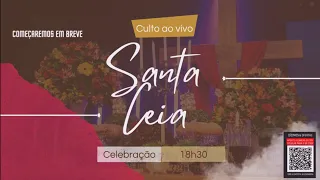 CULTO DE SANTA CEIA - 05/05/2024