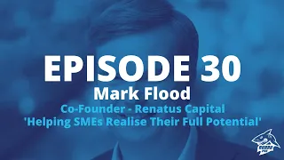 SharkPod #30 "Helping SMEs Realise Their Full Potential" - Mark Flood Co-Founder of Renatus