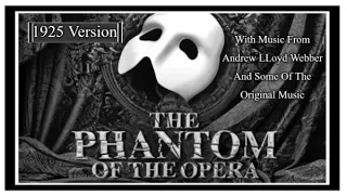 1925 Version Of The Phantom Of The opera With Music From Andrew Lloyd Webber And Some Original Music