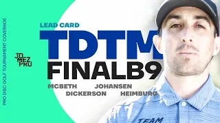 2019 TDTM | FINALB9 | McBeth, Heimburg, Dickerson, Johansen