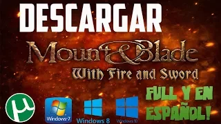 Como Descargar E Instalar Mount And Blade With Fire And Sword Full Y en Español!