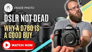 I Bought a Nikon D780, But Why?