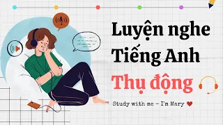 Luyện nghe tiếng Anh thụ động-IELTS #11 | Study with me