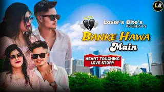 Banke Hawa Mein || Heart💔Touching Story || Rooh E Daari | RISHABH || TANU ||  | LOVER'S BITE'S ||