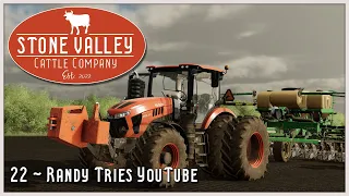 💥 Randy Tries YouTube | Stone Valley Cattle Company | Farming Simulator 22 | Episode 22