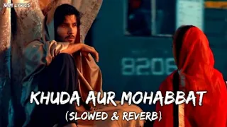 KHUDA AUR MOHABBAT -Rahat Fateh Ali Khan [Perfectly Slowed+Reverb Song]