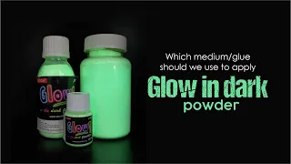 Glow in dark experiments / Which medium or glue should we use to apply Glow in dark powder