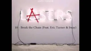 10 - Lupe Fiasco - Break the Chain (Feat. Eric Turner & Sway) (2011)