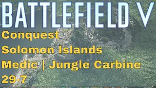 Battlefield V | Conquest | Solomon Islands | Medic | Jungle Carbine | 29-7 | Jungle Sniper