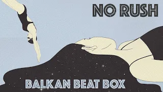 Balkan Beat Box - No Rush