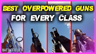 BEST OVERPOWERED GUNS For EVERY CLASS In Battlefield 5