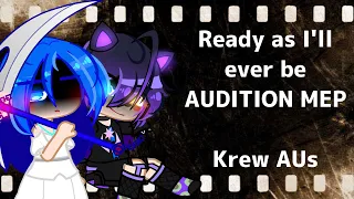 Ready as I'll ever be Audition MEP |COMPLETED|⇢ ˗ˏˋ Krew AUs ࿐ྂ | ItsFunneh | Read the desc for info